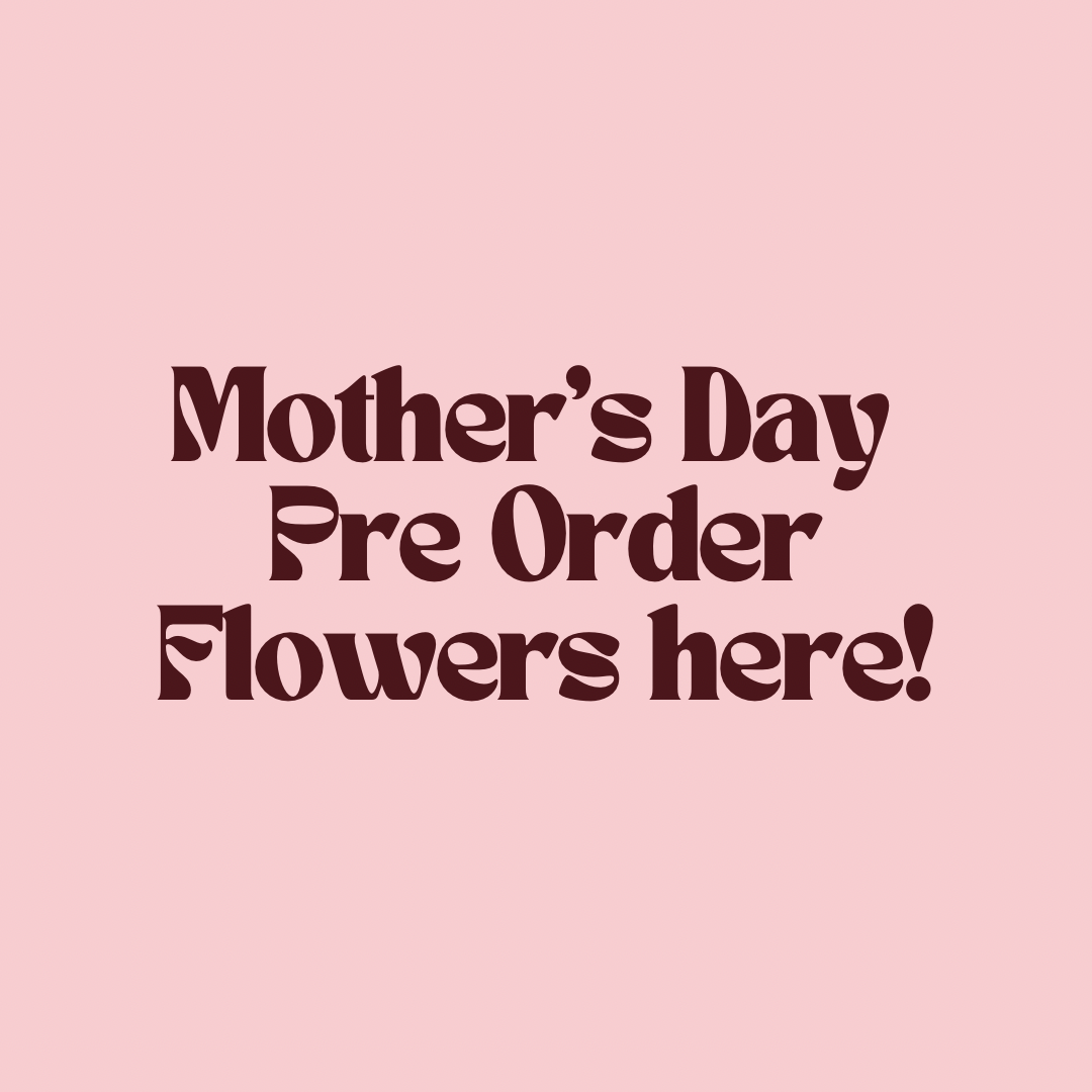 Mother's Day -  Pre Order